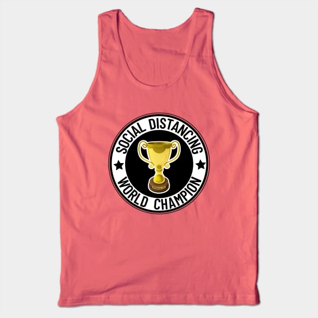 Social Distancing World Champion Tank Top by Nirvanax Studio